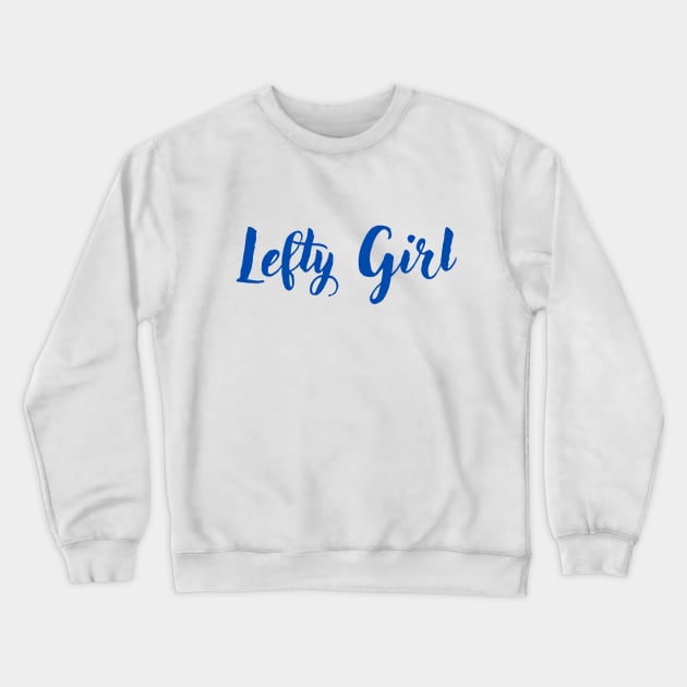 Lefty Girl Crewneck Sweatshirt by PrincessbettyDesign